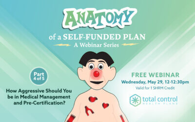 Join Us For “Anatomy of a Self-Funded Plan: Medical Management”